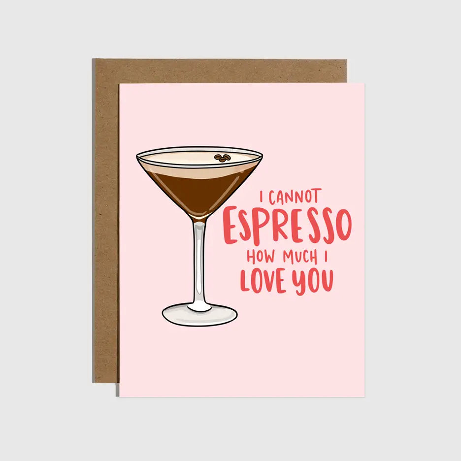 I CANNOT ESPRESSO HOW MUCH I LOVE YOU CARD