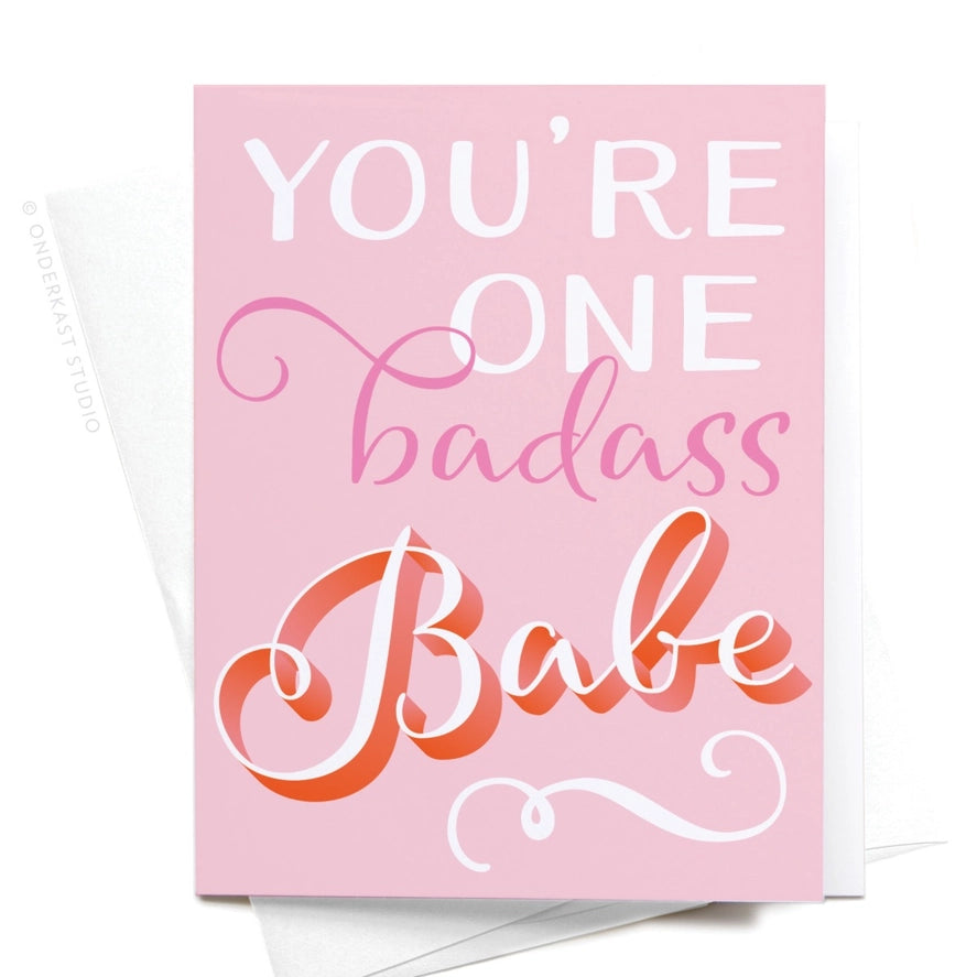 YOU'RE ONE BADASS BABE CARD