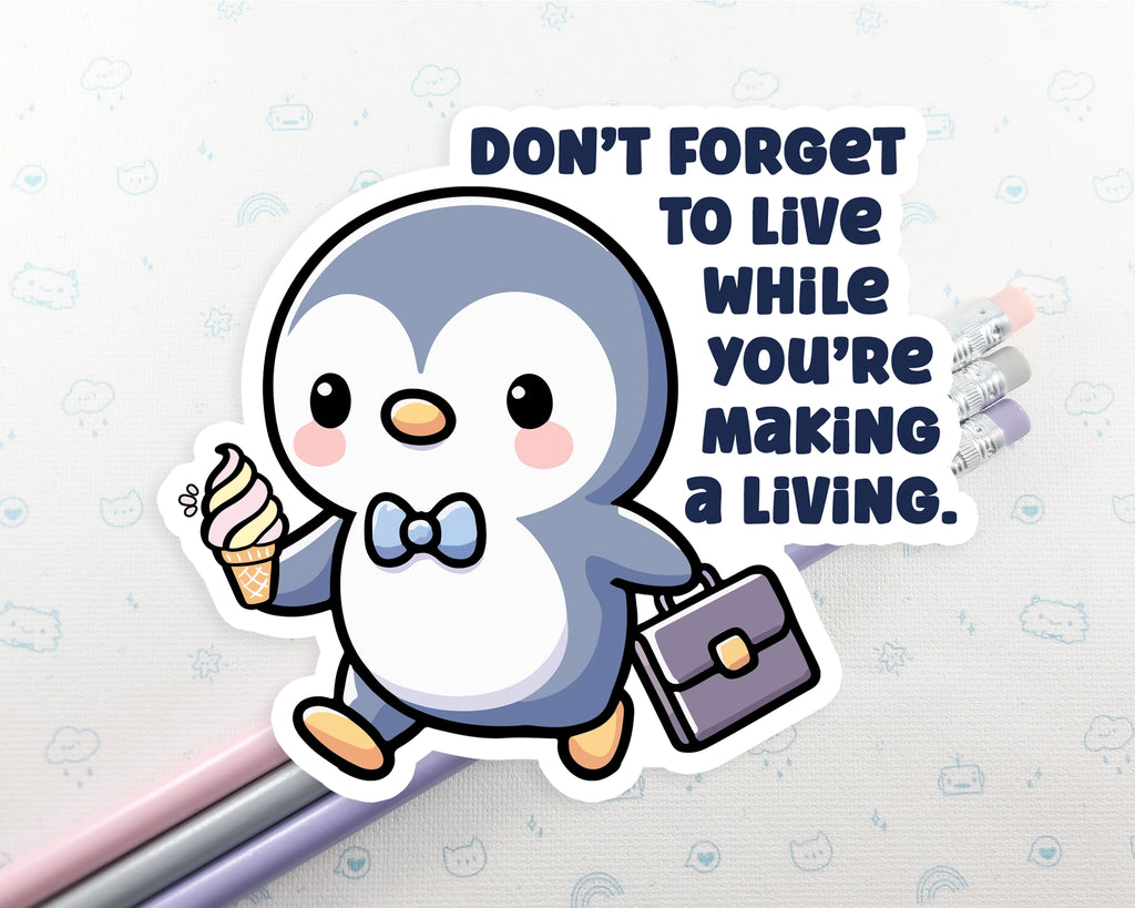 DON'T FORGET TO LIVE PENGUIN STICKER
