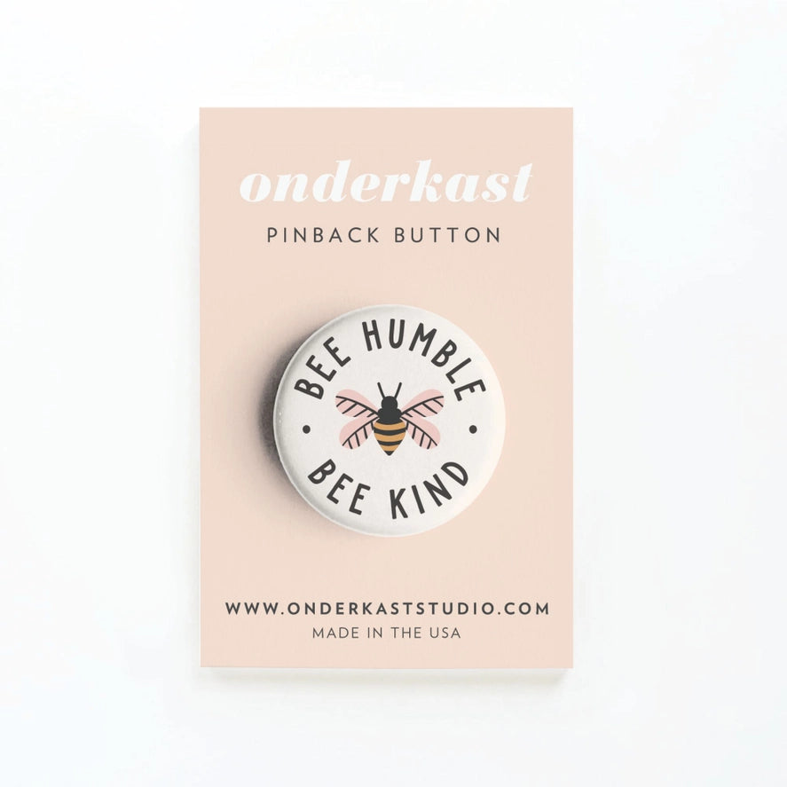 BEE HUMBLE BEE KIND PINBACK BUTTON