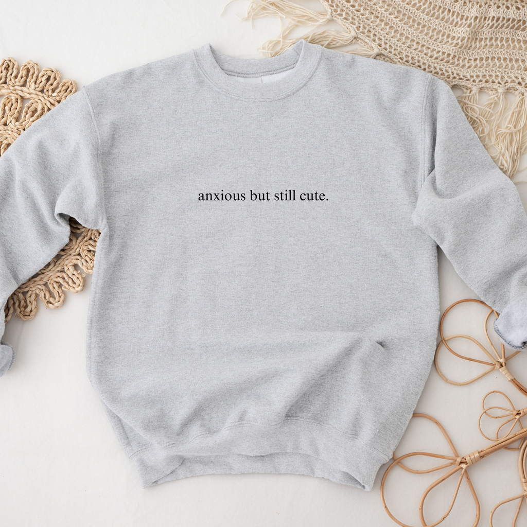 ANXIOUS BUT STILL CUTE CREWNECK - ASH GREY