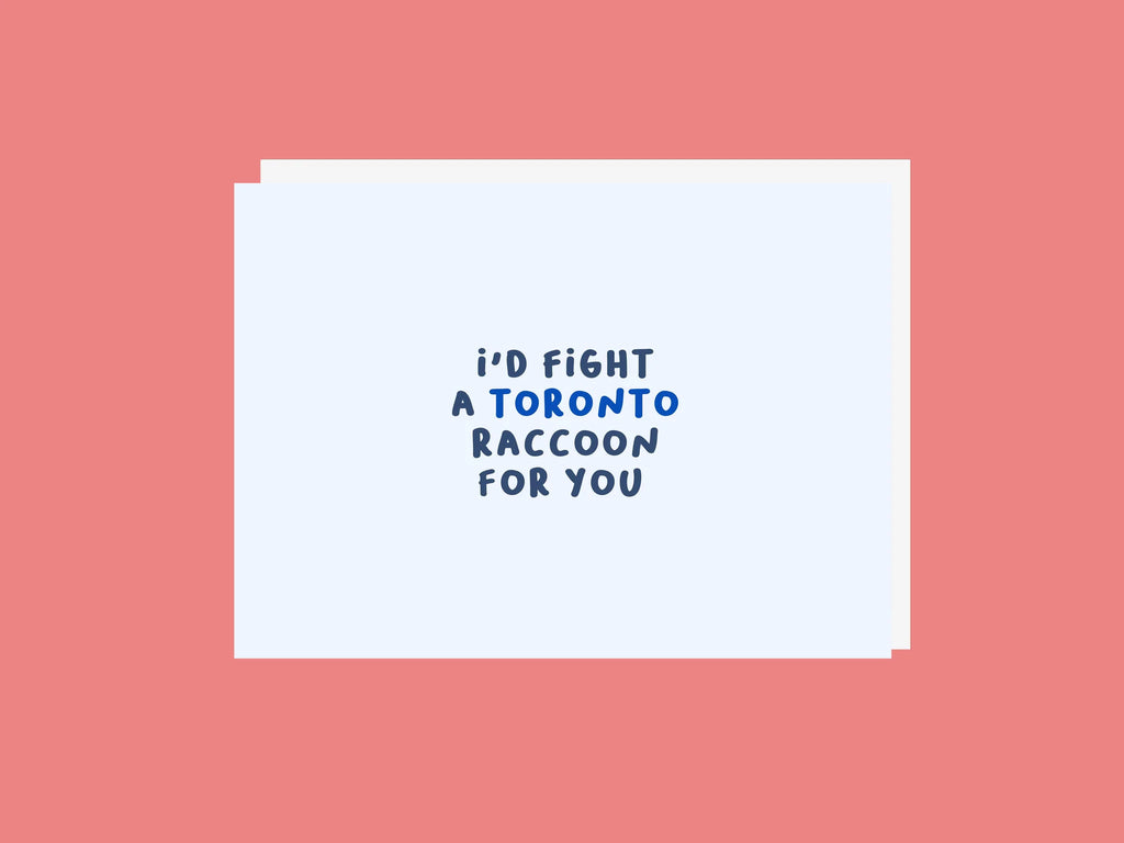 I'D FIGHT A TORONTO RACOON FOR YOU CARD
