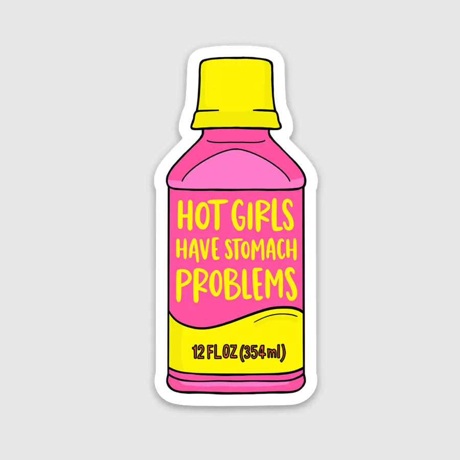 HOT GIRLS HAVE STOMACH PROBLEMS STICKER